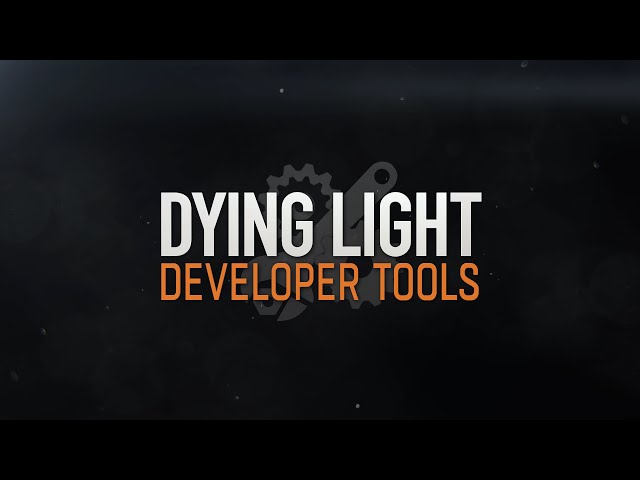 Dying Light - Developer Tools Trailer