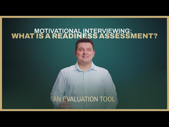 Motivational Interviewing: What Is A Readiness Assessment?