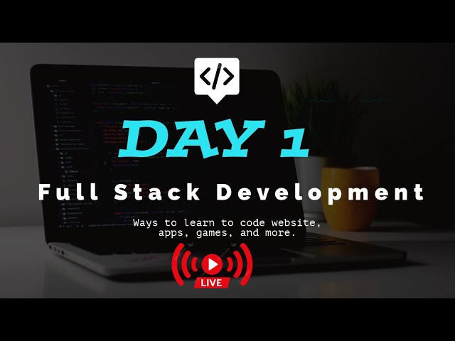 Day 1 of Full Stack Development Series