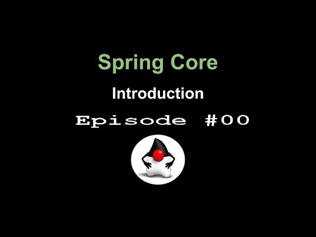 Spring Core - Episode 00 - Introduction
