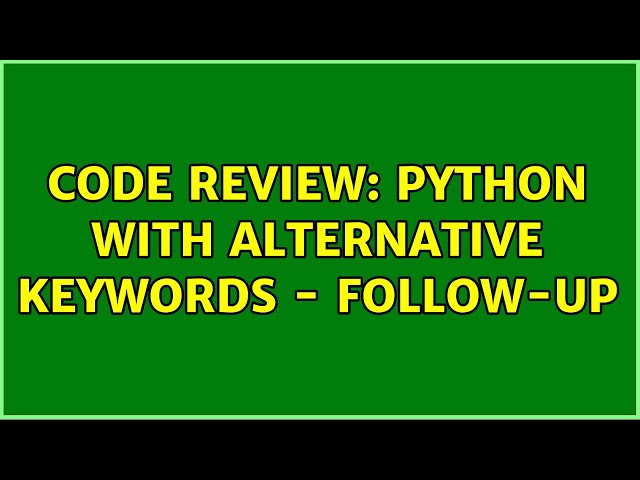 Code Review: Python with alternative keywords - follow-up