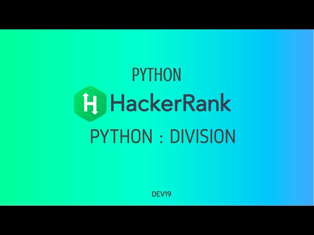 #4 : Python: Division | Hackerrank Python Solutions