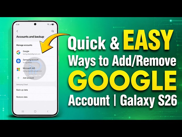 QUICK & Easy Ways to Add/Remove Google Account on Samsung Galaxy S26 Series