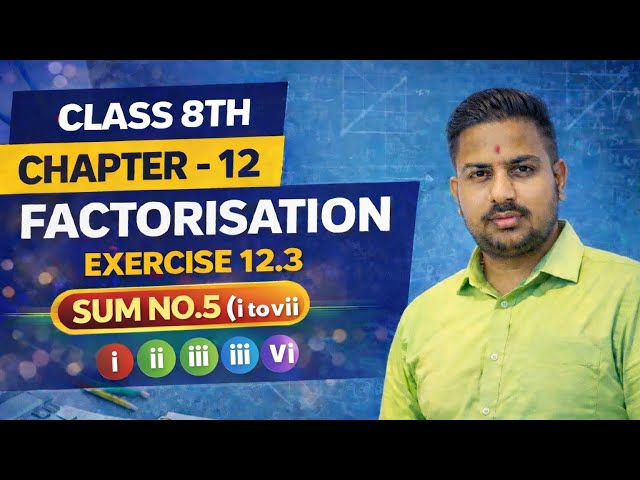 Class 8 Factorisation Exercise 12.3 Q5 (i to voi) – Easiest Trick Ever! | NCERT | Most Important