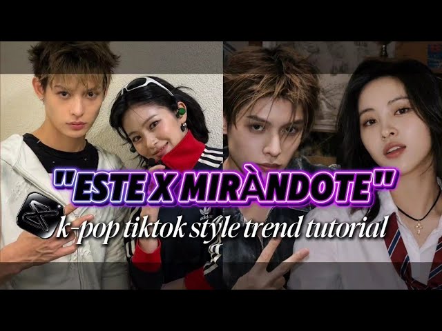 "ESTE X MIRÀNDOTE" K-POP TIKTOK STYLE TREND TUTORIAL CAPCUT 