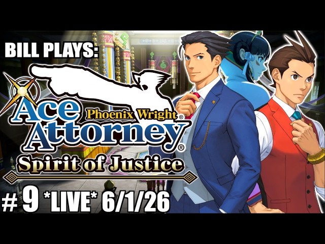 WRIGHT V JUSTICE | Bill Plays Phoenix Wright Ace Attorney Spirit of Justice [9] *LIVE* 6/1/26