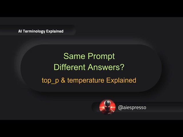 Same Prompt Different Answers - top_p & temperature Explained