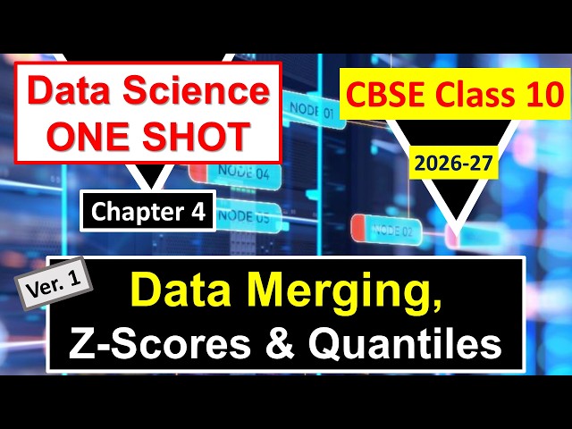 Data Merging & Standardization | Class 10 Data Science Chapter 4 | Z-Scores & Quantiles | CBSE 2026