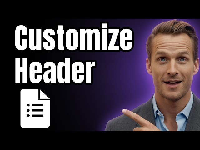 How to Customize Google Forms Headers [2026]