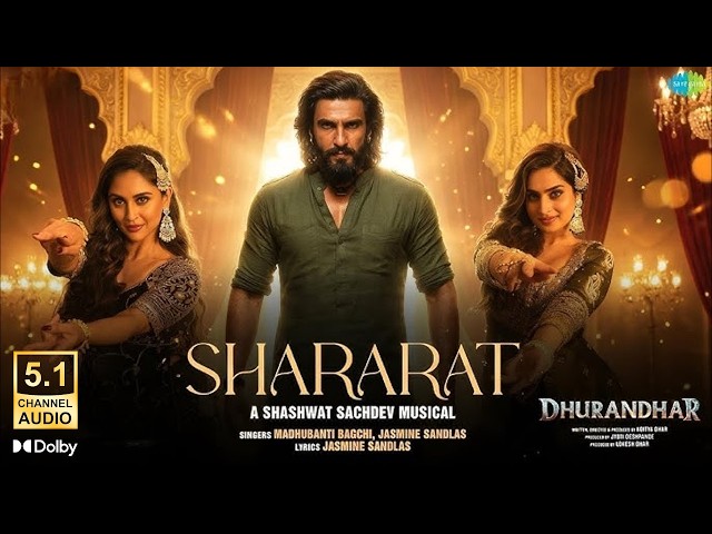 Shararat - Dhurandhar (Dolby Atmos 5.1 Channel Surround sound) Ranveer, Aditya Dhar, Madhubanti
