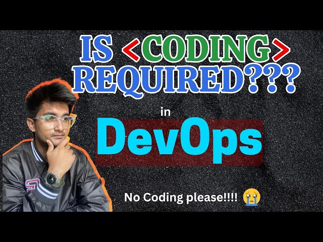 Is CODING required for Devops? How much coding is needed for DevOps engineers