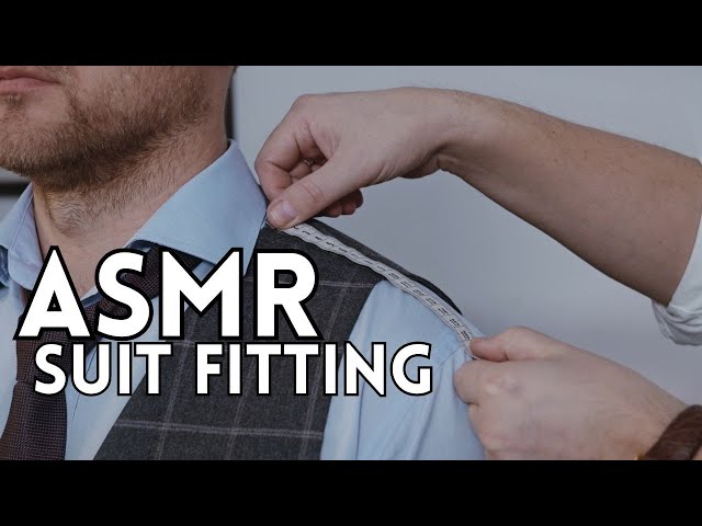 UNINTENTIONAL ASMR | SUIT TAILORING - 13 minutes of Suit fitting and Tape measuring tingles!