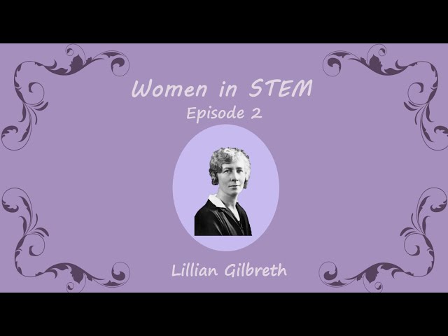 Women In STEM Episode 2: Lillian Gilbreth