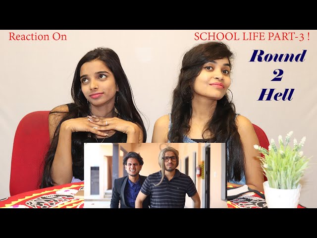 REACTION ON SCHOOL LIFE PART - 3 || ROUND 2 HELL || MASTI MATIC || RAJESH KHANNA CREATION