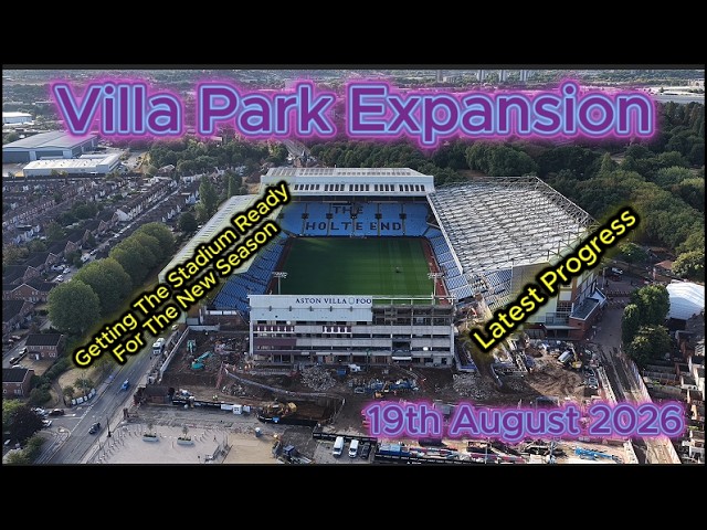 Villa Park Expansion 19th August 2026 - Aston Villa FC - Latest Update #djidrone