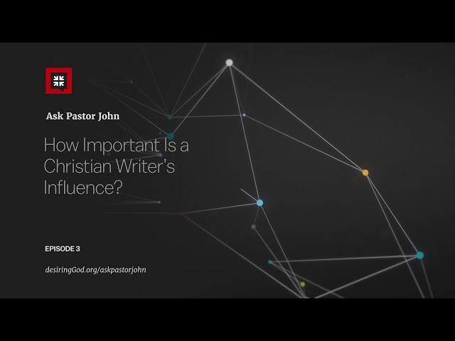 How Important Is a Christian Writer’s Influence?