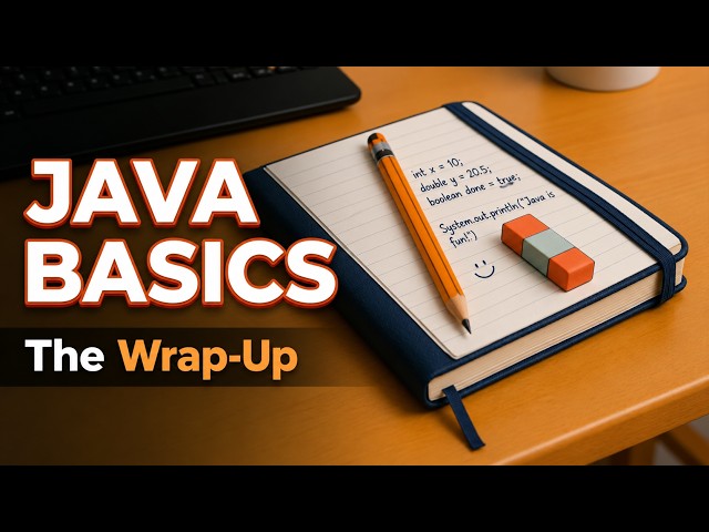 Comprehensive Java Course Wrap-Up: From Basics to Building Real-World Applications