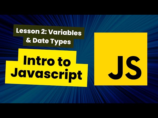 Introduction to Javascript: Lesson 2, Variables & Data Types