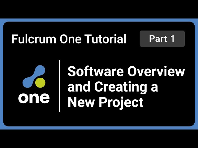 Fulcrum One Tutorial Part 1: Software Overview and Creating a New Project
