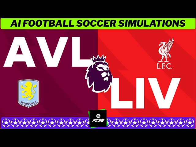 ASTON VILLA vs LIVERPOOL ⚽ Premier League 2025/26 Matchday 37 📀 EA FC 26 Simulation