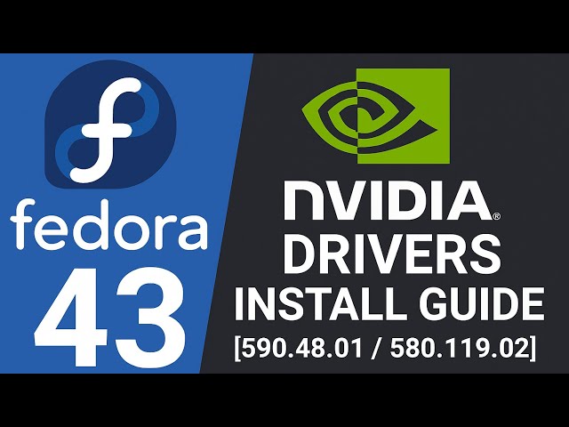 Howto Install NVIDIA Drivers on Fedora 43 [590.48.01/580.119.02]