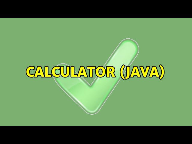 Calculator (Java) (2 Solutions!!)