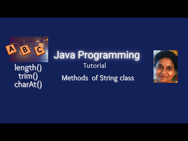 Lesson 60   String class methods -  Part 2 - length (), charAt() and  trim ()