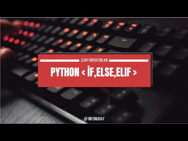 INFORMATIKA- PYTHON/ İF,ELSE,ELİF / ŞƏRT OPERATORLARI