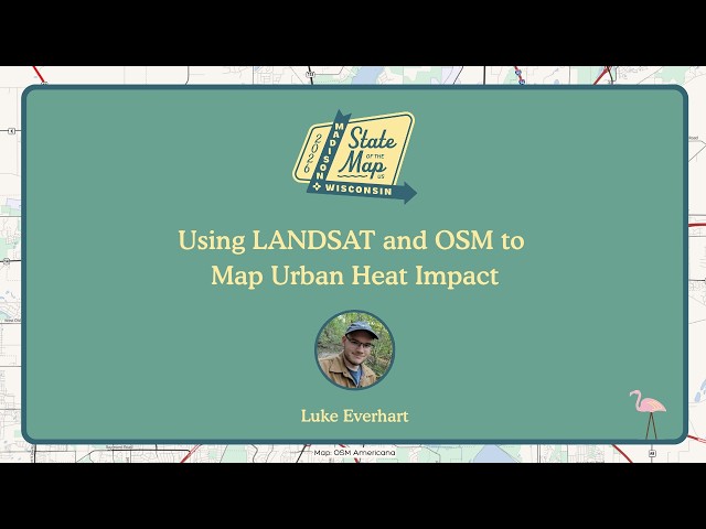 Using LANDSAT and OSM to Map Urban Heat Impact ~ Luke Everhart