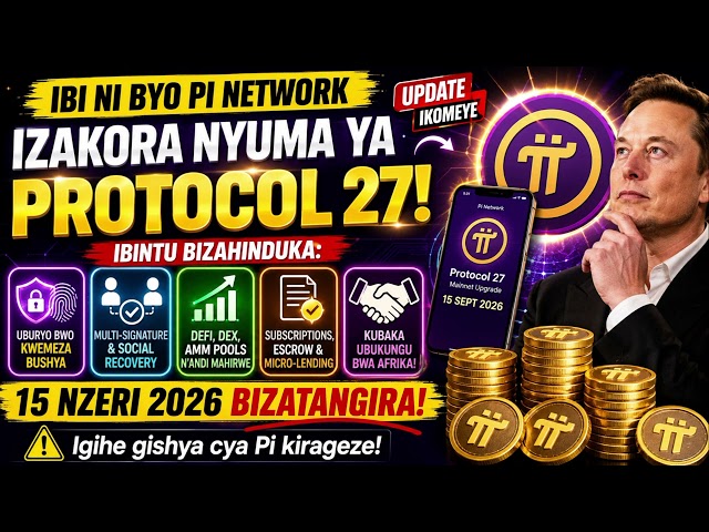 Pi network🚨PROTOCOL 27 IZAKORA NYUMA YA 15 NZERI?✅️ IBI NI BYO PIONEERS BAKWIYE KUMENYA! BYARANGIYE