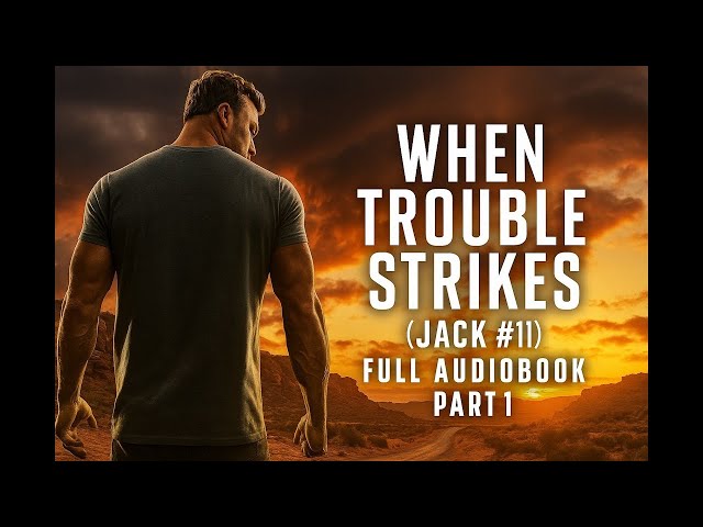 When Trouble Strikes (Jack #11) | Full Audiobook | Part 1