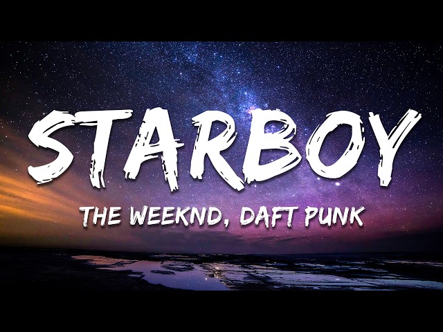 The Weeknd - Starboy (Lyrics) ft. Daft Punk
