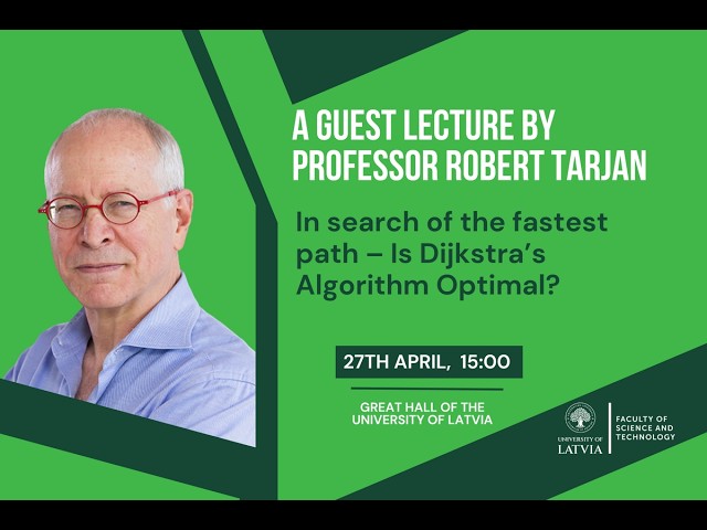 Turing Award Winner Robert Tarjan at University of Latvia: Is Dijkstra's Algorithm Optimal?