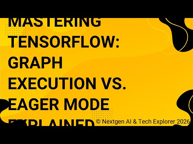 Mastering TensorFlow Graph Execution vs. Eager Mode Explained