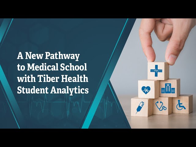 A New Pathway to Medical School with Tiber Health Student Analytics