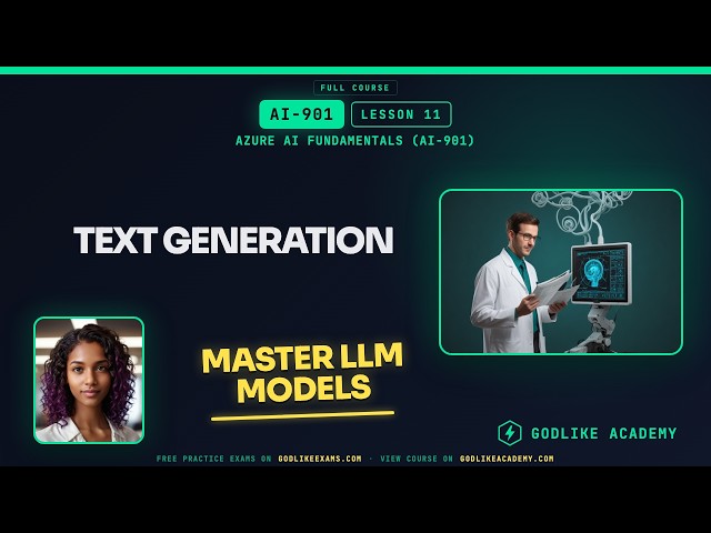 AI-901 Azure AI Fundamentals · Lesson 11: Master Text Generation Concepts