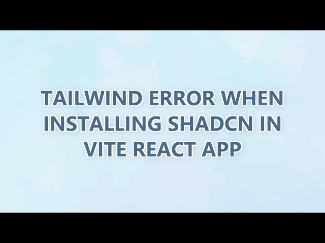 Tailwind error when installing shadcn in Vite React App