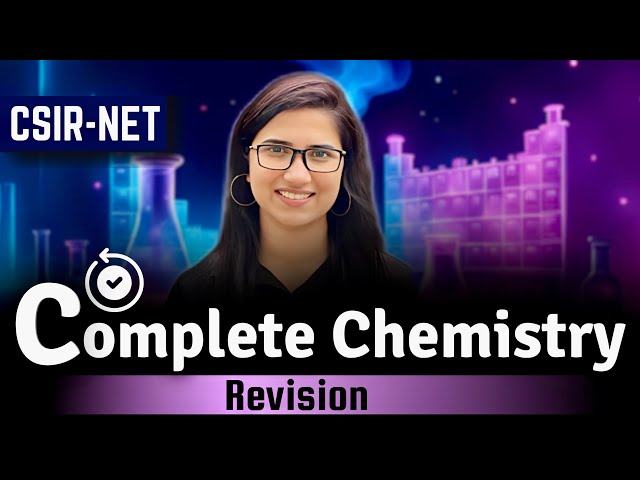 Complete Chemistry Revision for CSIR-NET |Chemistry| CSIR NET Chemical Sciences|Last Minute Revision