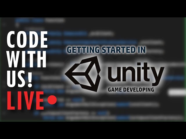 Code With Us! Getting Started in Unity w/ Josh and Adam