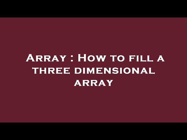 Array : How to fill a three dimensional array