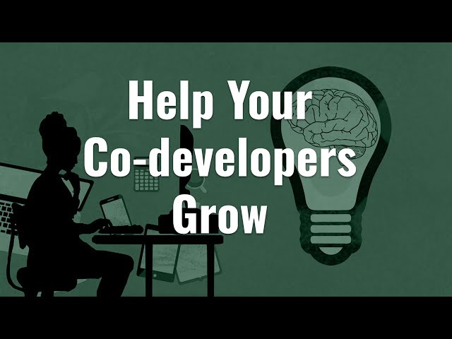 How to Help Your Co-Developers Grow