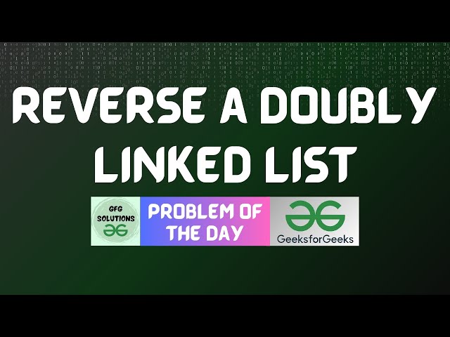 #717 GFG POTD | Reverse a Doubly Linked List | GFG Solutions | 03-09-2025