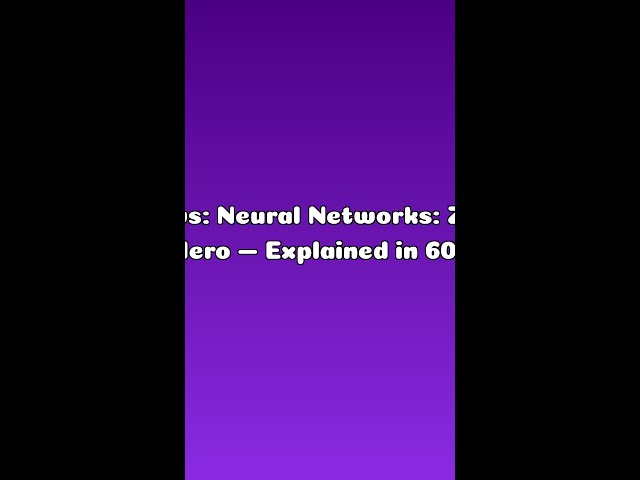 AI News: Neural Networks: Zero to Hero — Explained in 60s
