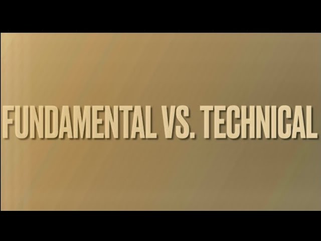 Fundamental vs. Technical Analysis.