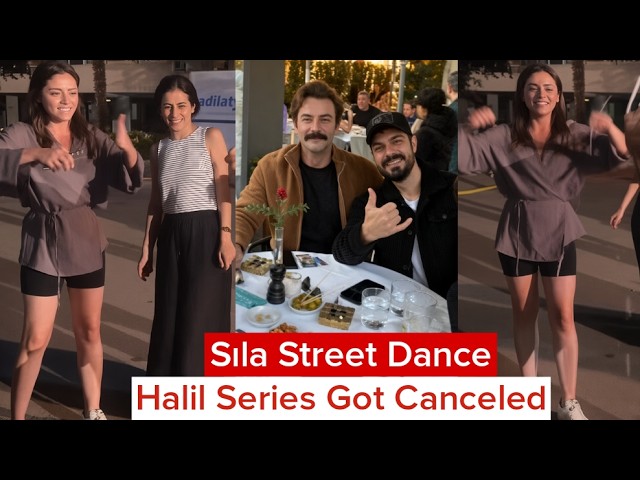 Sıla Türkoğlu Street Dance | Halil İbrahim Series Got Canceled & Meetup Gökberk Demirci
