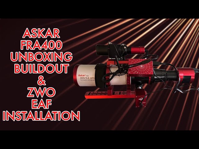 ASKAR FRA400 Unboxing, Buildout, And ZWO EAF Installation