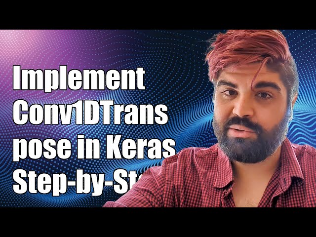 How to Implement Conv1DTranspose in Keras: A Step-by-Step Guide