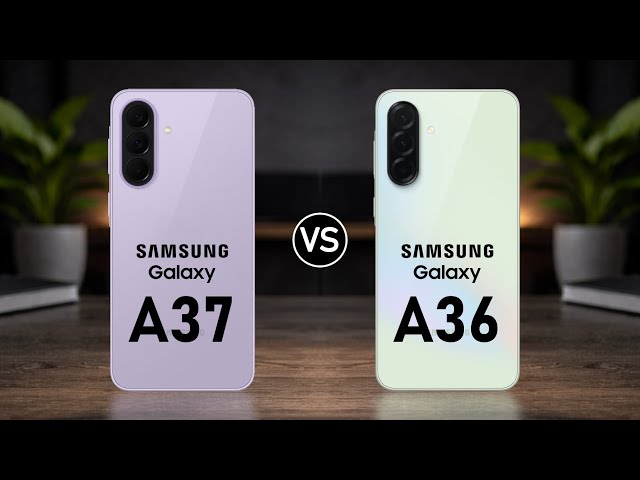 Samsung Galaxy A37 vs Samsung Galaxy A36