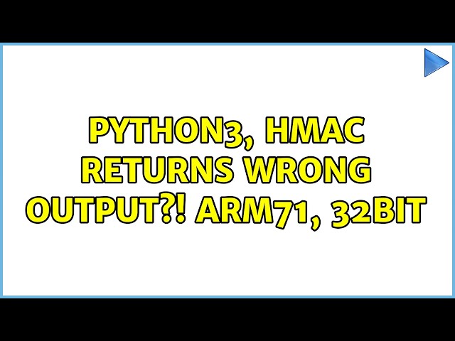Python3, hmac returns wrong output?! ARM71, 32bit