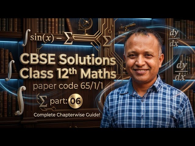 Sample Paper Solutions CBSE class 12th maths paper code 65/1/1    2025-26 part 06